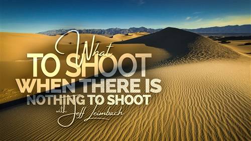 'KelbyOne - What to Shoot When There is Nothing to Shoot'