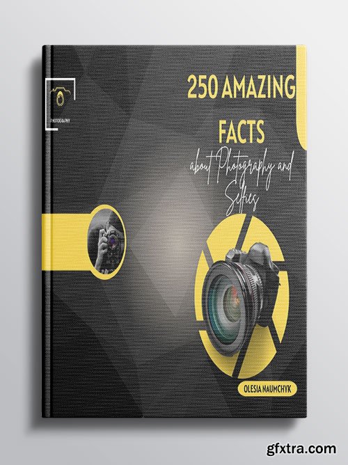 250 Amazing Facts about Photography and Selfies 250 Amazing Facts about Photography and Selfies