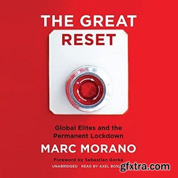 The Great Reset: Global Elites and the Permanent Lockdown