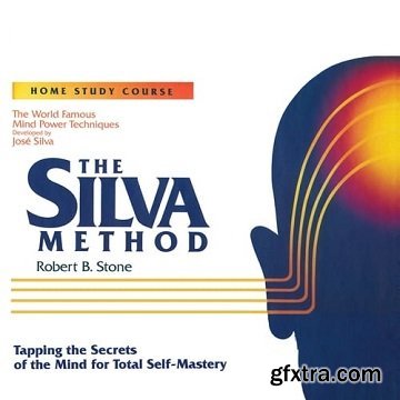 The Silva Method: Tapping the Secrets of the Mind for Total Self-Mastery