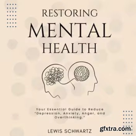 Restoring Mental Health: How the Hidden Conversations Impact our Mood and Thinking Your Essential Guide to Reduce