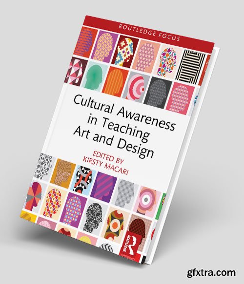 Cultural Awareness in Teaching Art and Design (Routledge Focus on Design Pedagogy)