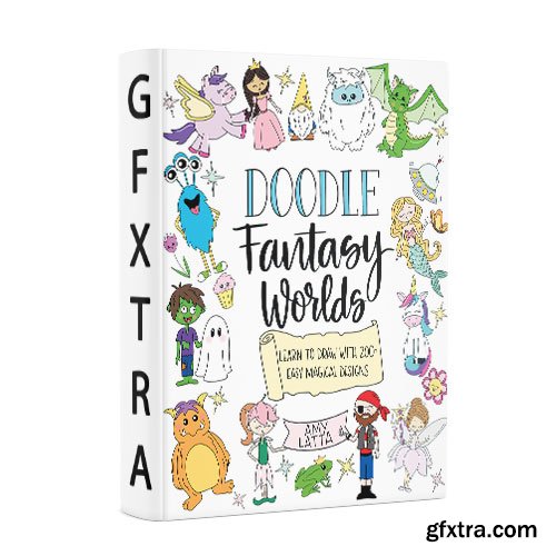 Doodle Fantasy Worlds: Learn to Draw with 200+ Easy Magical Designs