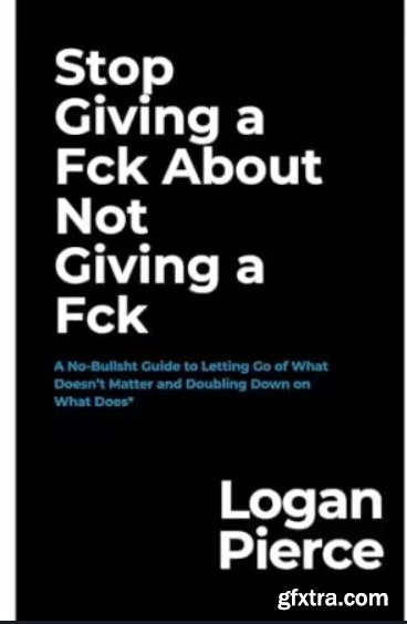 Stop Giving a Fck About Not Giving a Fck