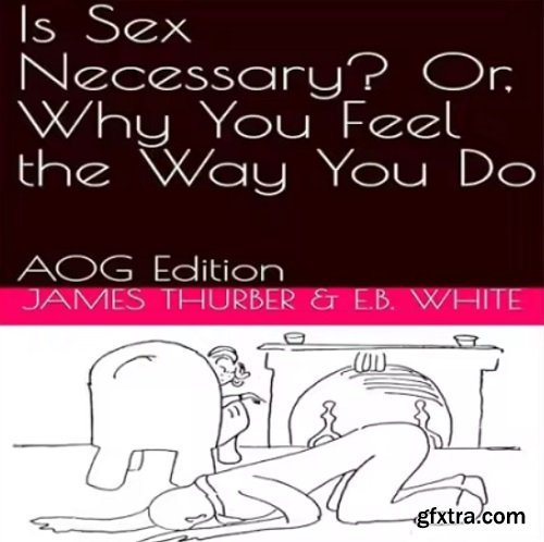 Is Sex Necessary? Or, Why You Feel the Way You Do