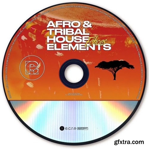 Catch The Rhythm ECHOES: Afro and Tribal House Elements