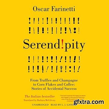 Serendipity: From Truffles and Champagne to Corn Flakes and Coffee: Stories of Accidental Success