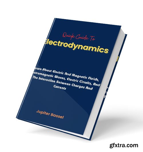 Quick Guide To Electrodynamics