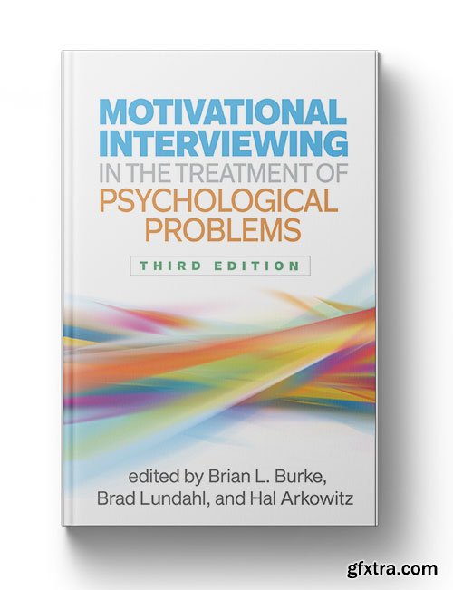 Motivational Interviewing in the Treatment of Psychological Problems, 3rd Edition