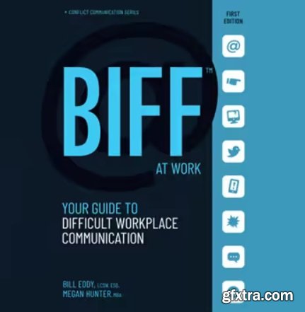 BIFF at Work: Your Guide to Difficult Workplace Communication
