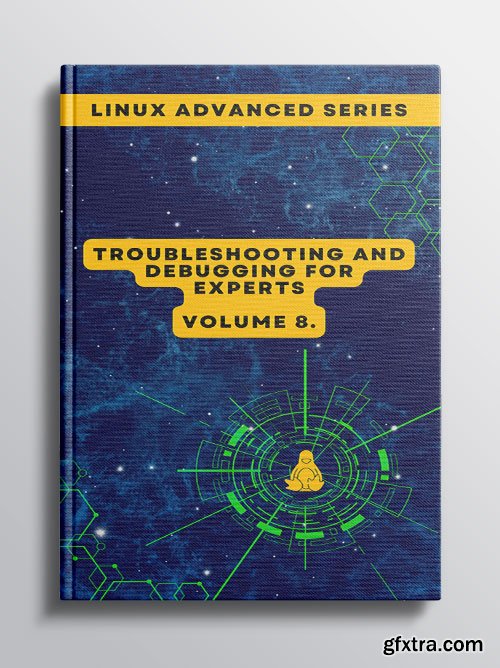 Linux Troubleshooting and Debugging for Experts