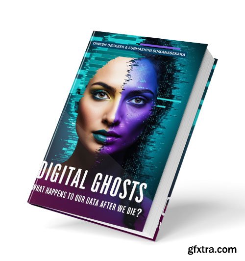 Digital Ghosts: What Happens to Our Data After We Die