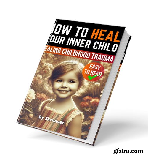 How to Heal Your Inner Child: A Practical Guide