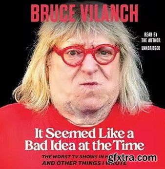 It Seemed Like a Bad Idea at the Time: The Worst TV Shows in History and Other Things I Wrote