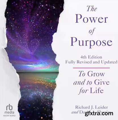 The Power of Purpose: To Grow and to Give for Life, 4th Edition