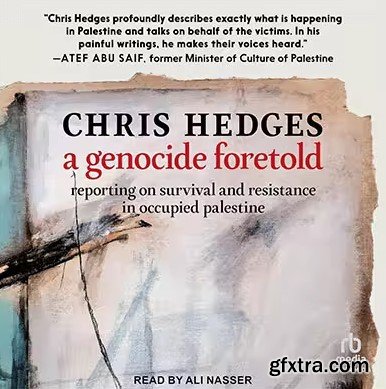 A Genocide Foretold: Reporting on Survival and Resistance in Occupied Palestine