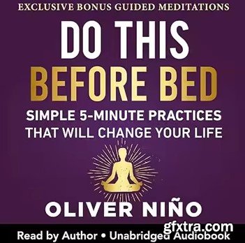 Do This Before Bed: Simple 5-Minute Practices That Will Change Your Life