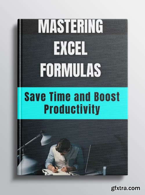 Mastering Excel Formulas Save Time and Boost Productivity