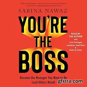 You\'re the Boss: Become the Manager You Want to Be (and Others Need)