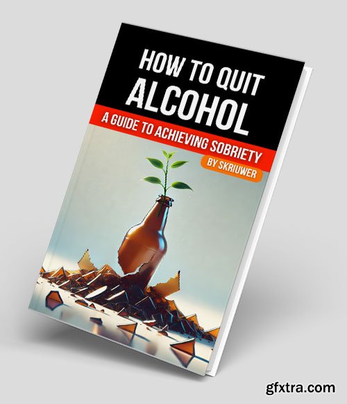 How to Quit Alcohol: A Comprehensive Guide to Achieving Sobriety