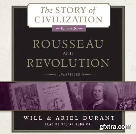 Rousseau and Revolution: The Story of Civilization, Book 10