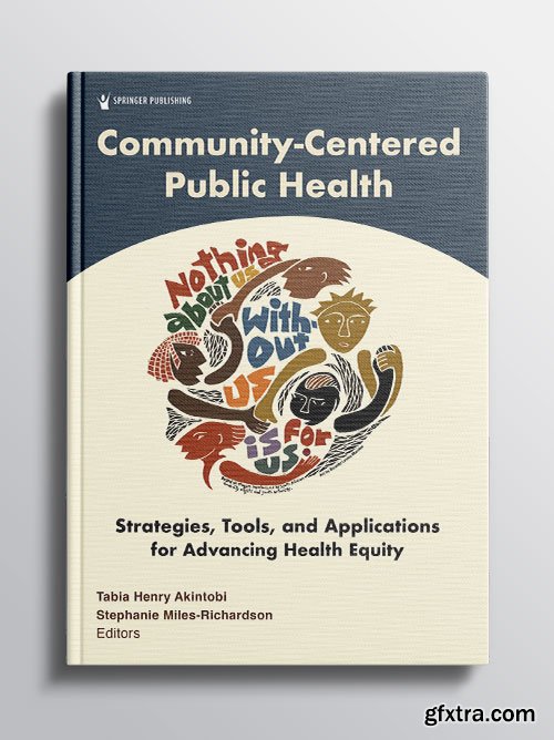 Community-Centered Public Health: Strategies, Tools, and Applications for Advancing Health Equity