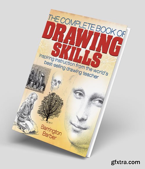 The Complete Book of Drawing Skills: Inspiring instruction from the world\'s best-selling drawing teacher