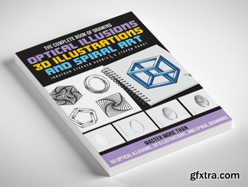 The Complete Book of Drawing Optical Illusions, 3D Illustrations, and Spiral Art