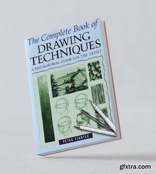 The Complete Book of Drawing Techniques : A Complete Guide for the Artist