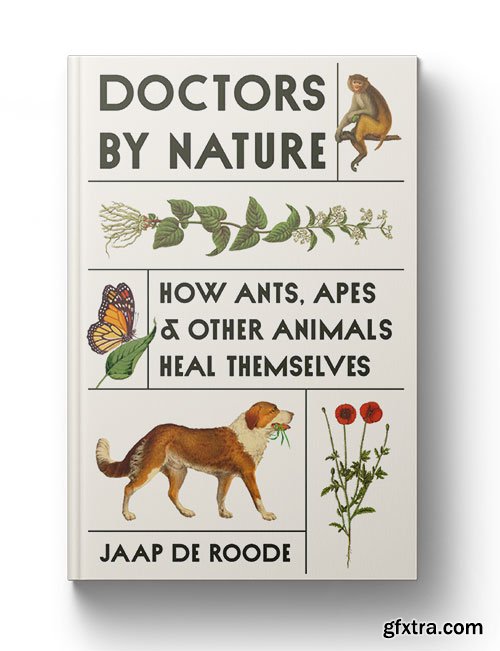 Doctors by Nature: How Ants, Apes, and Other Animals Heal Themselves