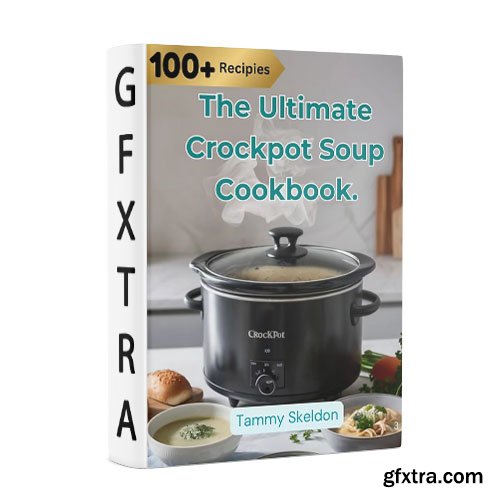 The Ultimate Crockpot Soup Cookbook