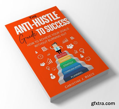 The Anti-Hustle Guide to Success