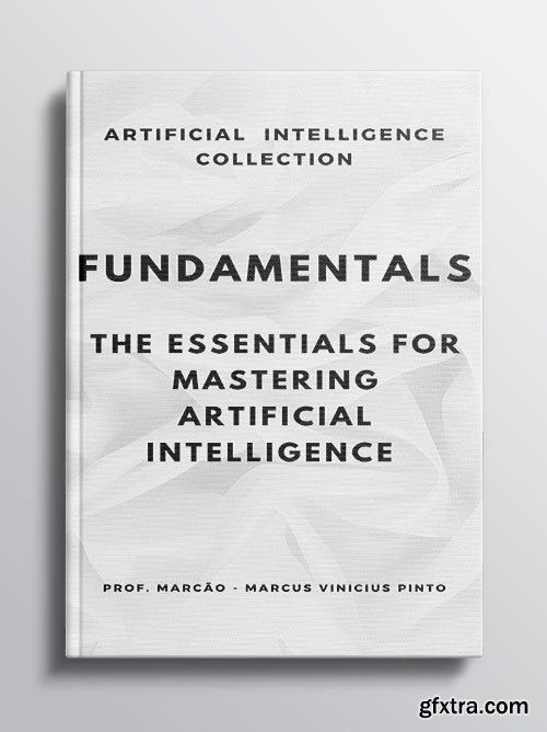 Fundamentals: The Essentials to Master Artificial Intelligence