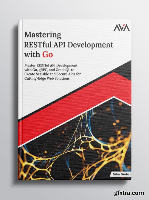 Mastering RESTful API Development with Go