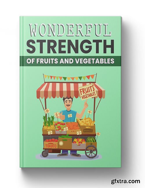 Wonderful Strength of fruits and vegetables