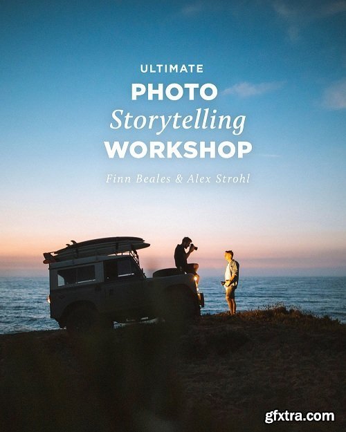 Alex Strohl - Ultimate Photo Storytelling Workshop