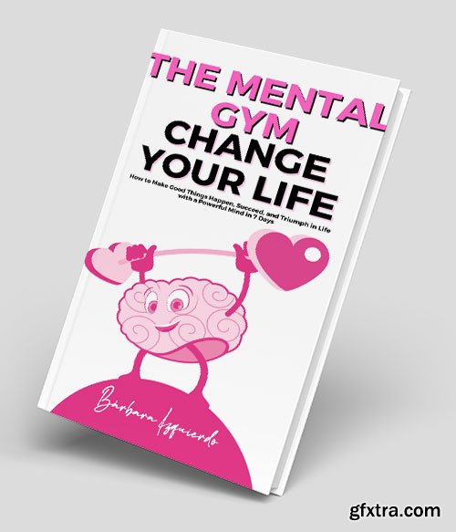 The Mental Gym Change Your Life