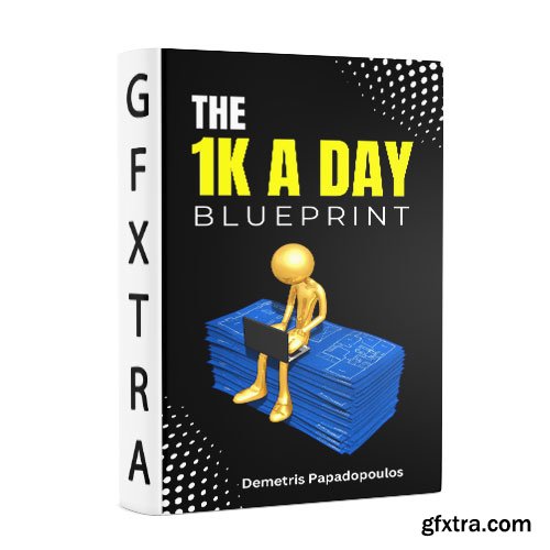 The $1K Daily Blueprint: Building Your Online Empire