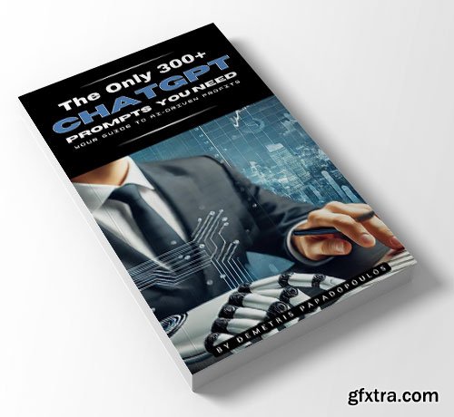 The Only 300+ ChatGPT Prompts You Need