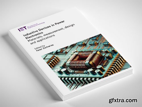 Inductive Devices in Power Electronics: Materials, measurement, design and applications