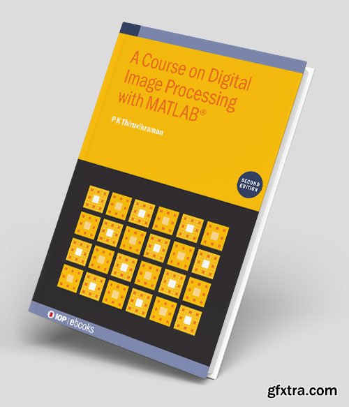 Course on Digital Image Processing with MATLAB® (Second Edition)