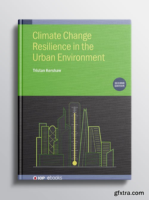 Climate Change Resilience in the Urban Environment (Second Edition)
