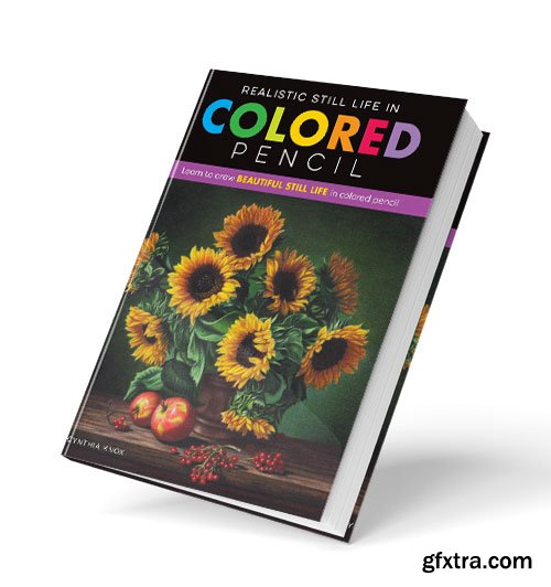 Realistic Still Life in Colored Pencil: Learn to draw beautiful still life in colored pencil
