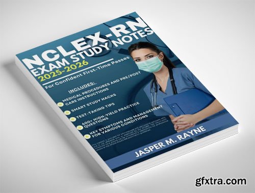 NCLEX-RN Exam Study Notes 2025-2026: NCLEX-RN Exam Study Notes 2025-2026: 600+ High-Yield Practice Questions