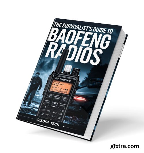 The Survivalist\'s Guide To Baofeng Radios: How to Use Your Baofeng Radio for Survival, Disaster Response, and Family Security