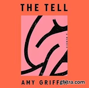 The Tell: A Memoir