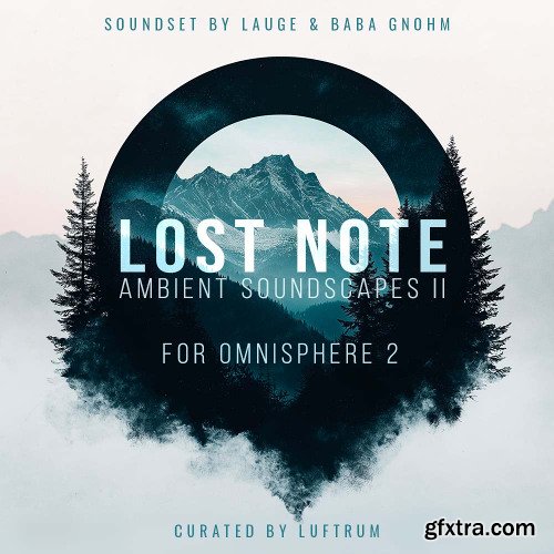 Luftrum Lost Note Ambient Soundscapes II for Omnisphere 2