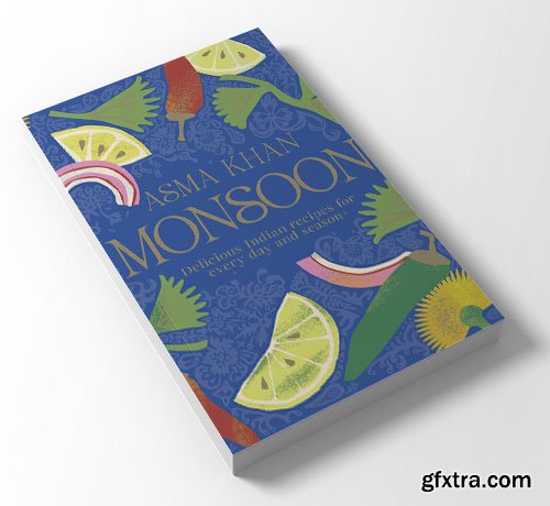Monsoon: Delicious Indian Recipes for Every Day and Season