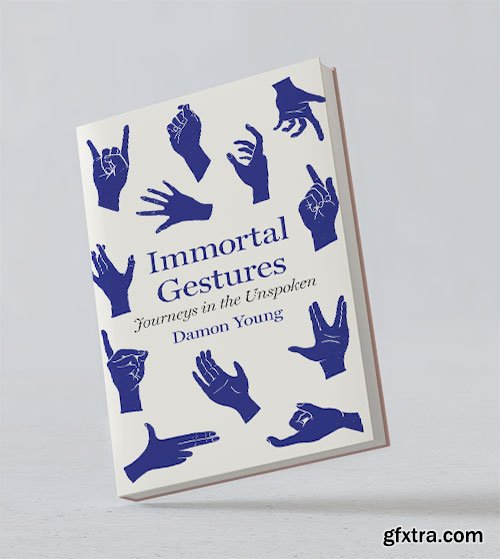 Immortal Gestures: Journeys in the Unspoken