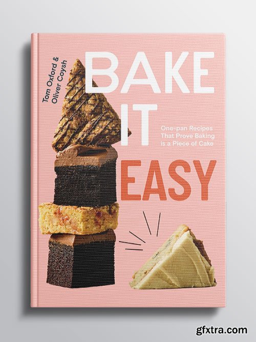 Bake It Easy: One-pan Recipes That Prove Baking is a Piece of Cake